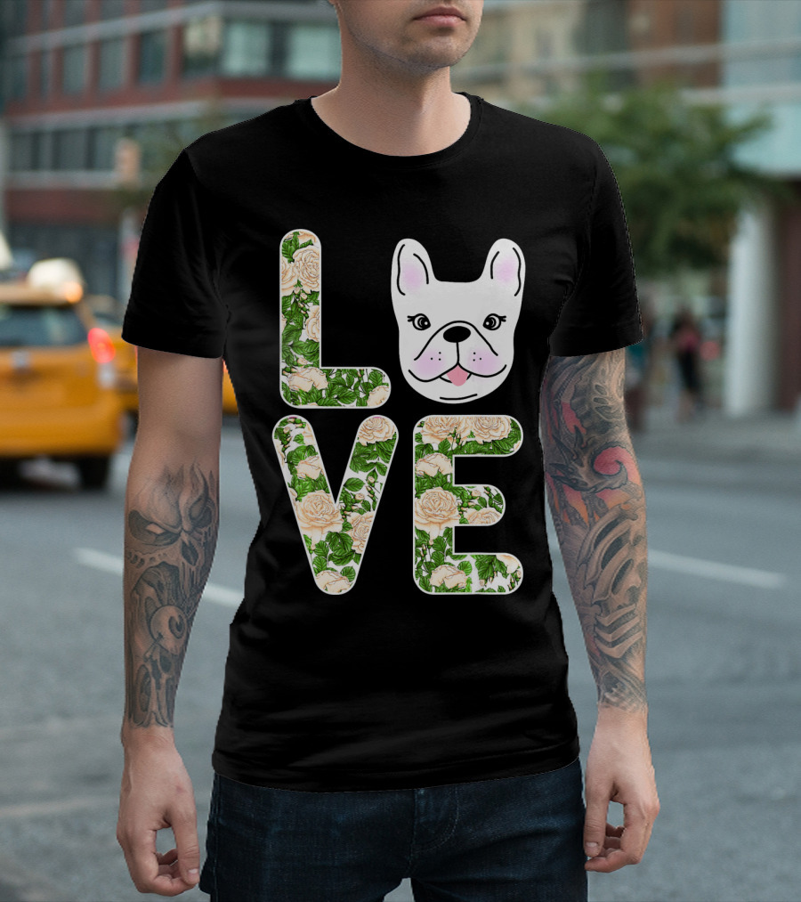 LOVE My Frenchie French Bulldog Floral T-Shirt