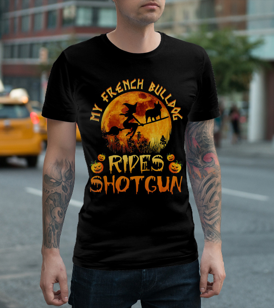 My French Bulldog Rides Shotgun Halloween Witch Moonpumpkin T-Shirt