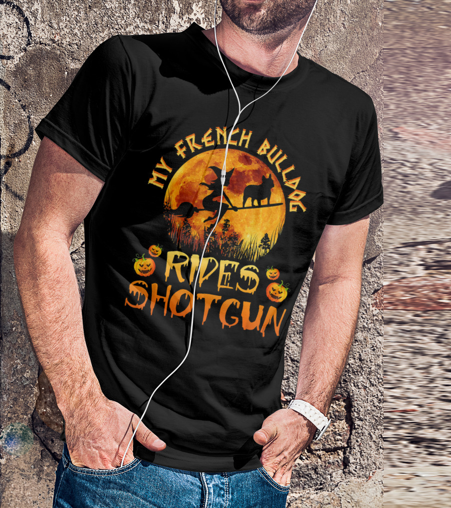 My French Bulldog Rides Shotgun Halloween Witch Moonpumpkin T-Shirt