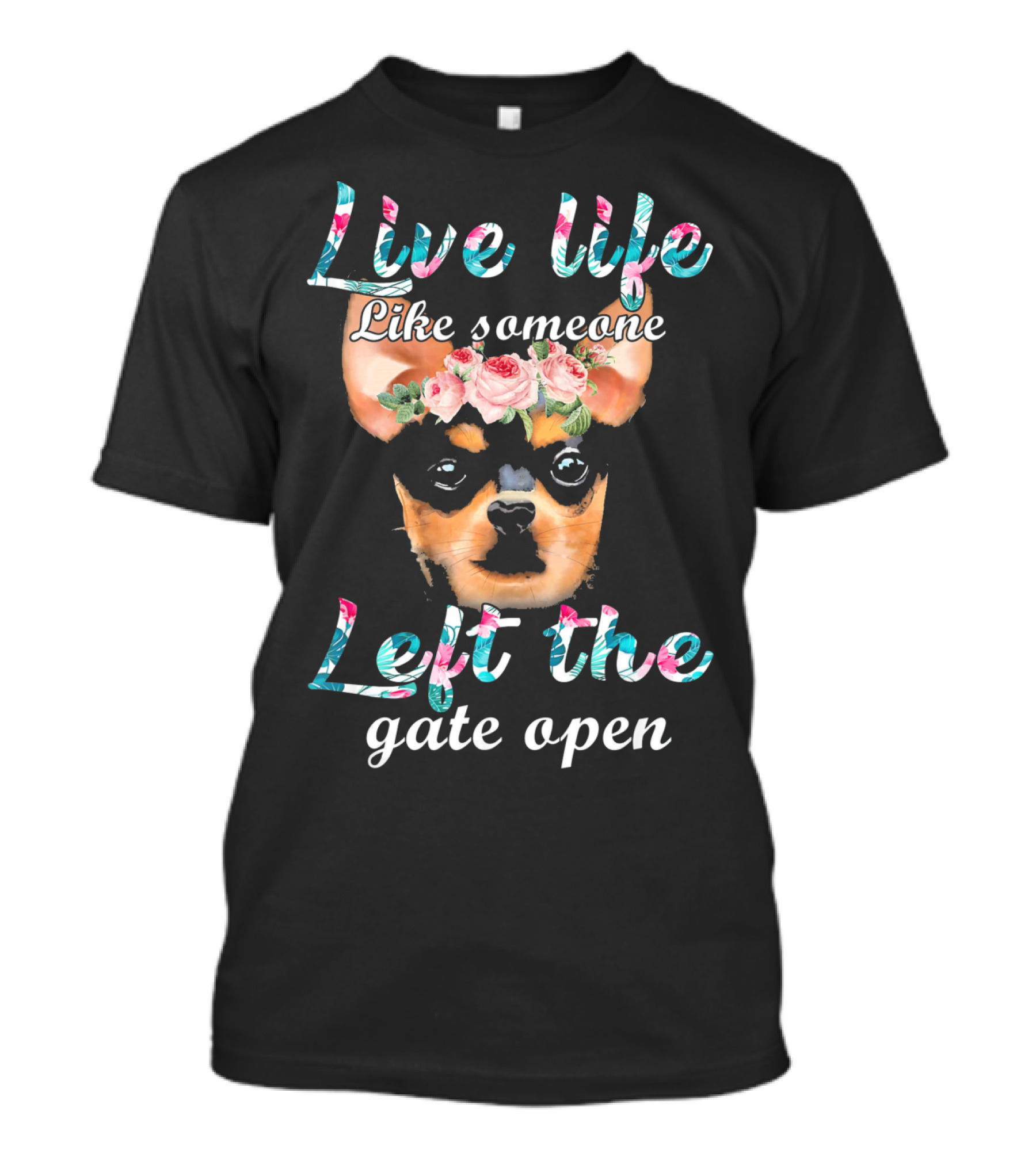 Live Life Like Someone Left The Gate Open Dog Flower Crown T-Shirt