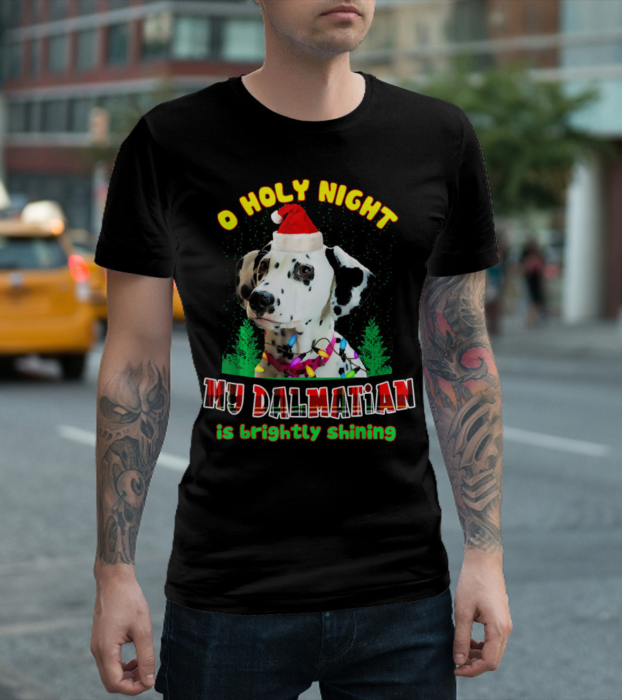 O Holy Night My Dalmatian Is Brightly Shining T-Shirt