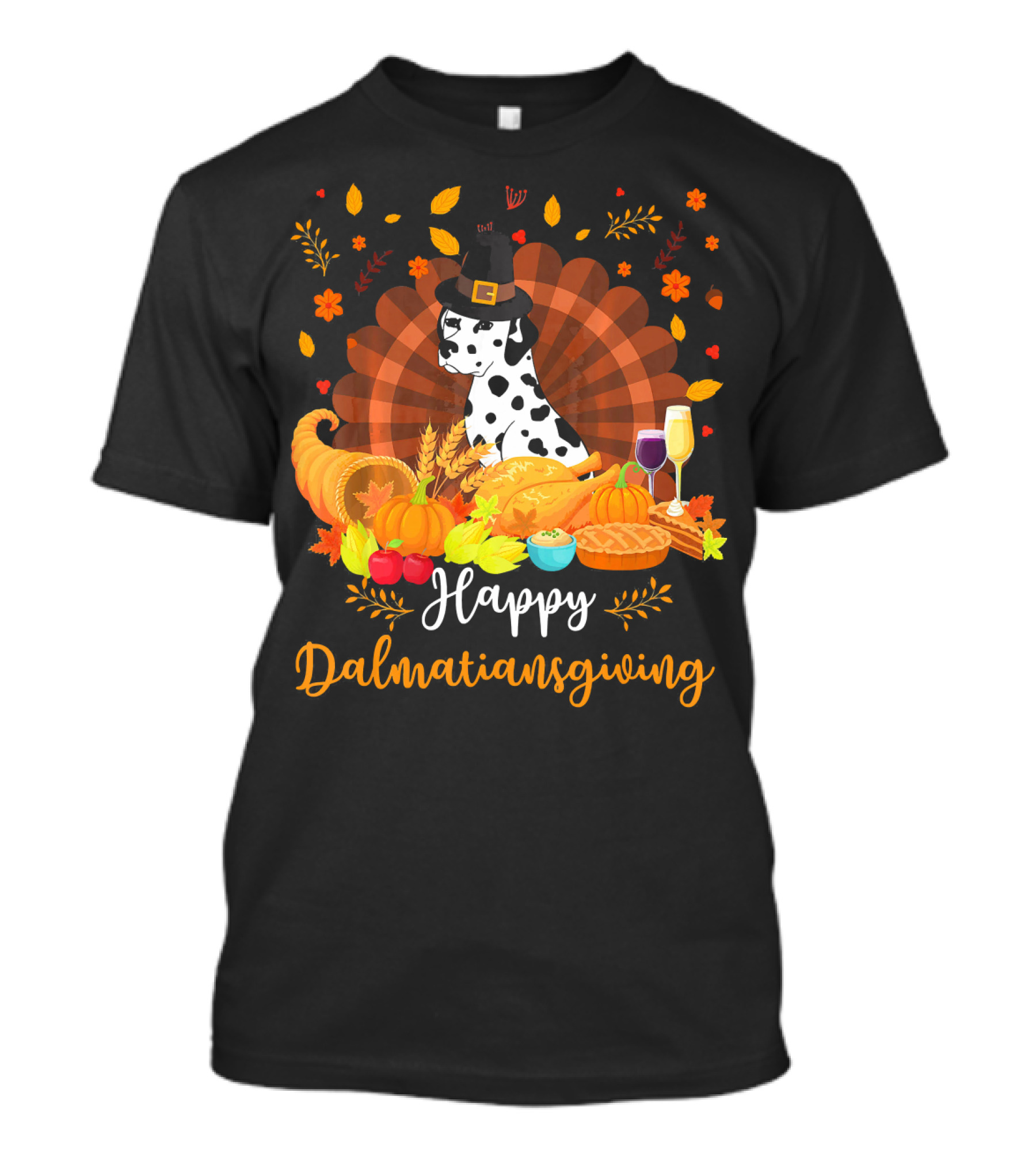 Happy Dalmatiansgiving Thanksgiving Dog With Pilgrim Hat And Harvest Feast T-Shirt