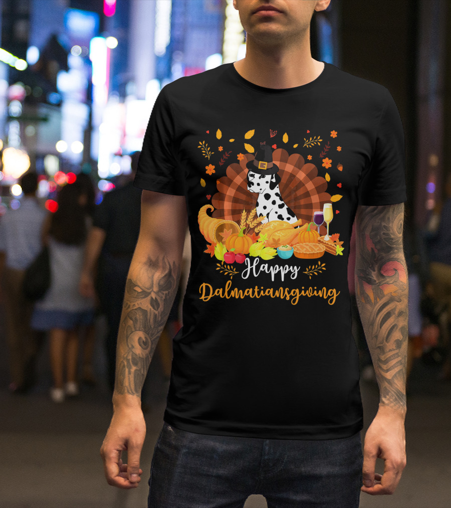 Happy Dalmatiansgiving Thanksgiving Dog With Pilgrim Hat And Harvest Feast T-Shirt