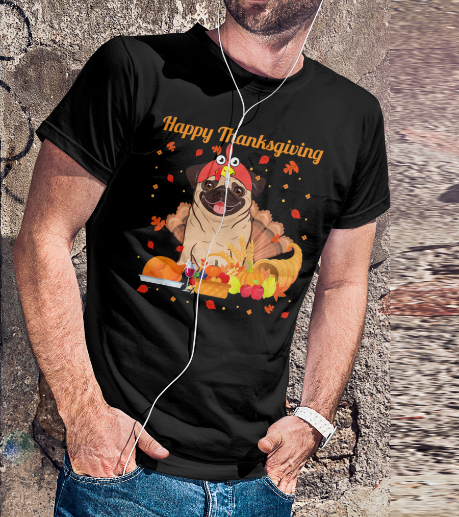 Happy Thanksgiving Pug Dog With Turkey Feast And Autumn Leaves T-Shirt