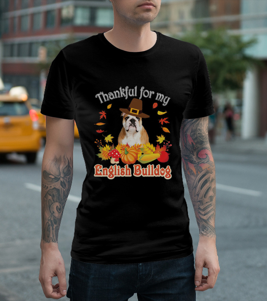 Thankful For My English Bulldog Thanksgiving Autumn Leaves And Harvest T-Shirt