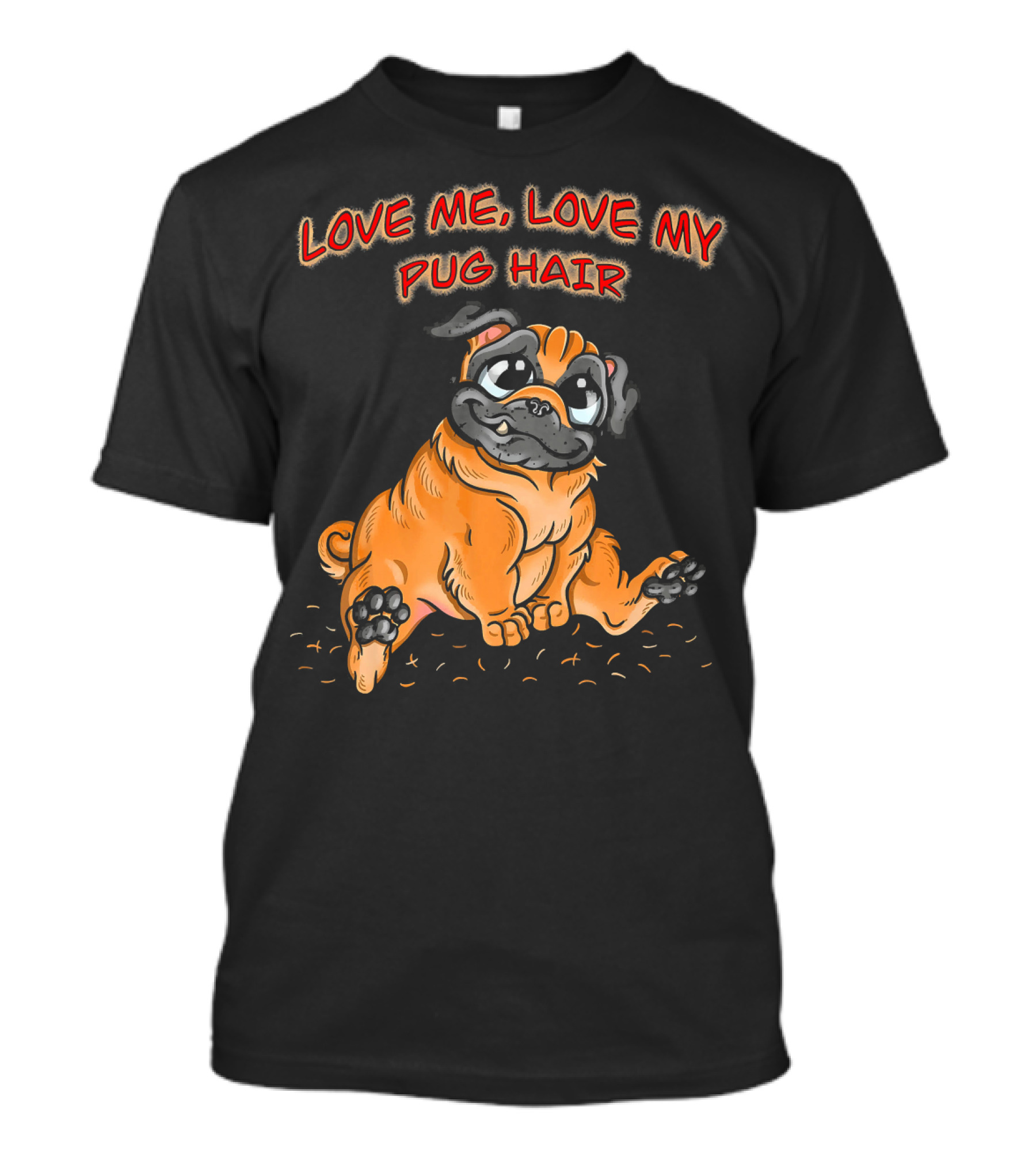 Love Me Love My Pug Hair Illustration With Adorable Cartoon Pug Drawing T-Shirt