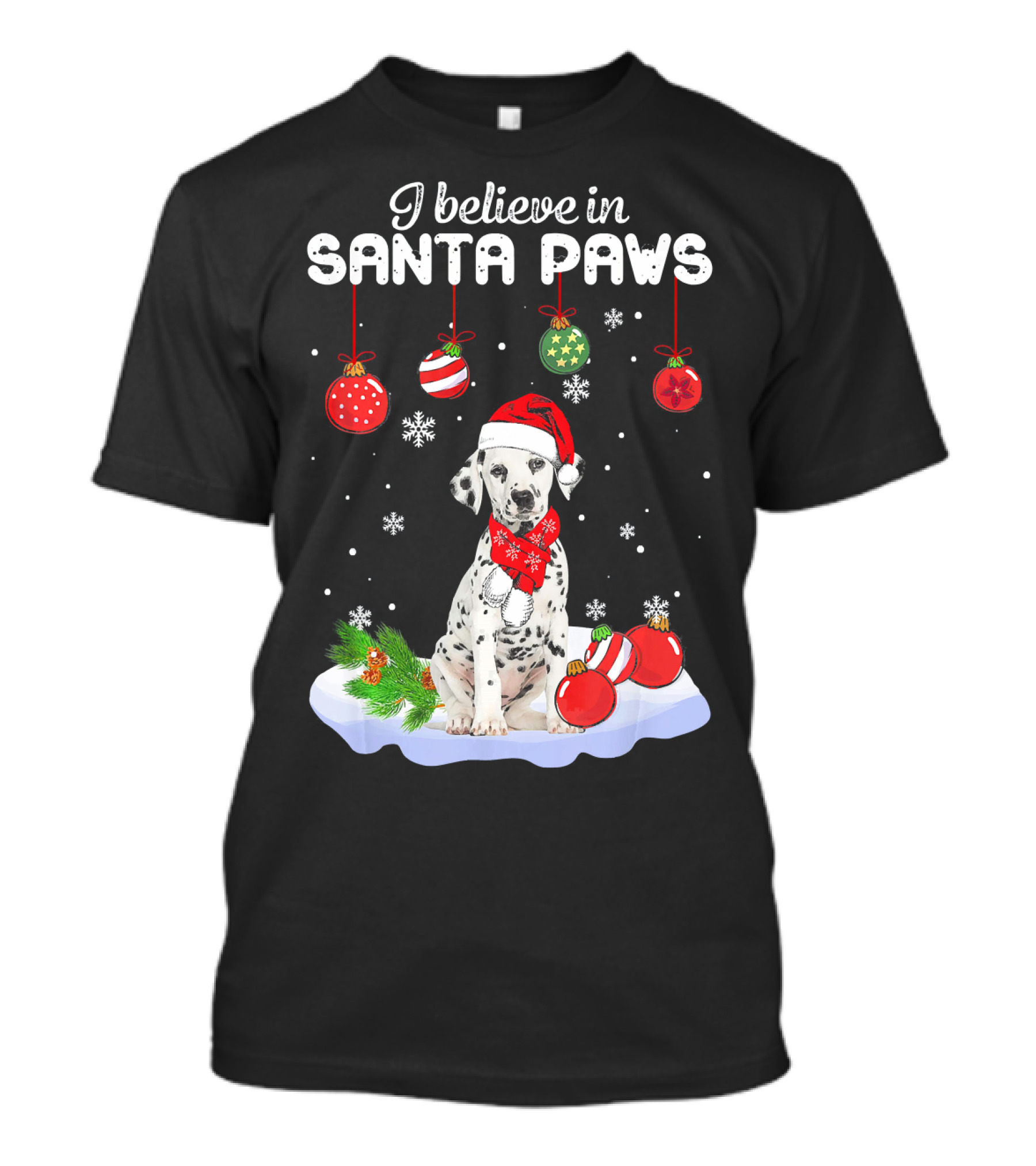 I Believe In Santa Paws Dalmatian With Christmas Ornaments And Snowflakes T-Shirt