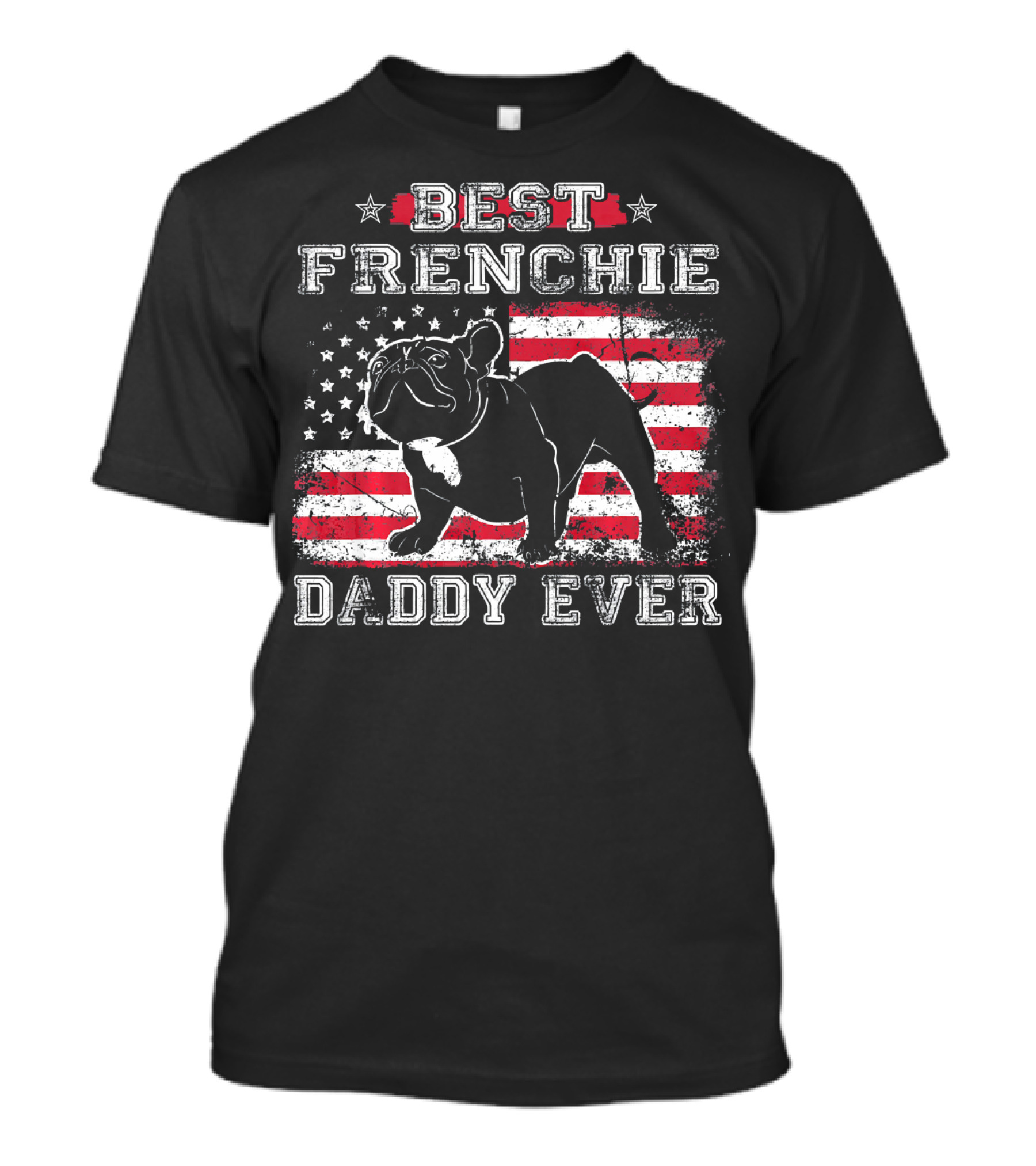 Best Frenchie Daddy Ever French Bulldog American Flag T-Shirt
