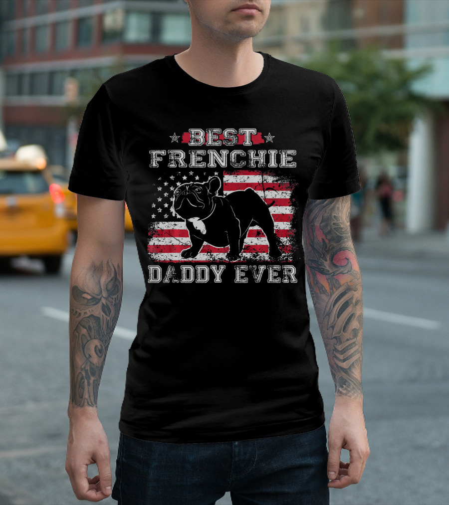 Best Frenchie Daddy Ever French Bulldog American Flag T-Shirt