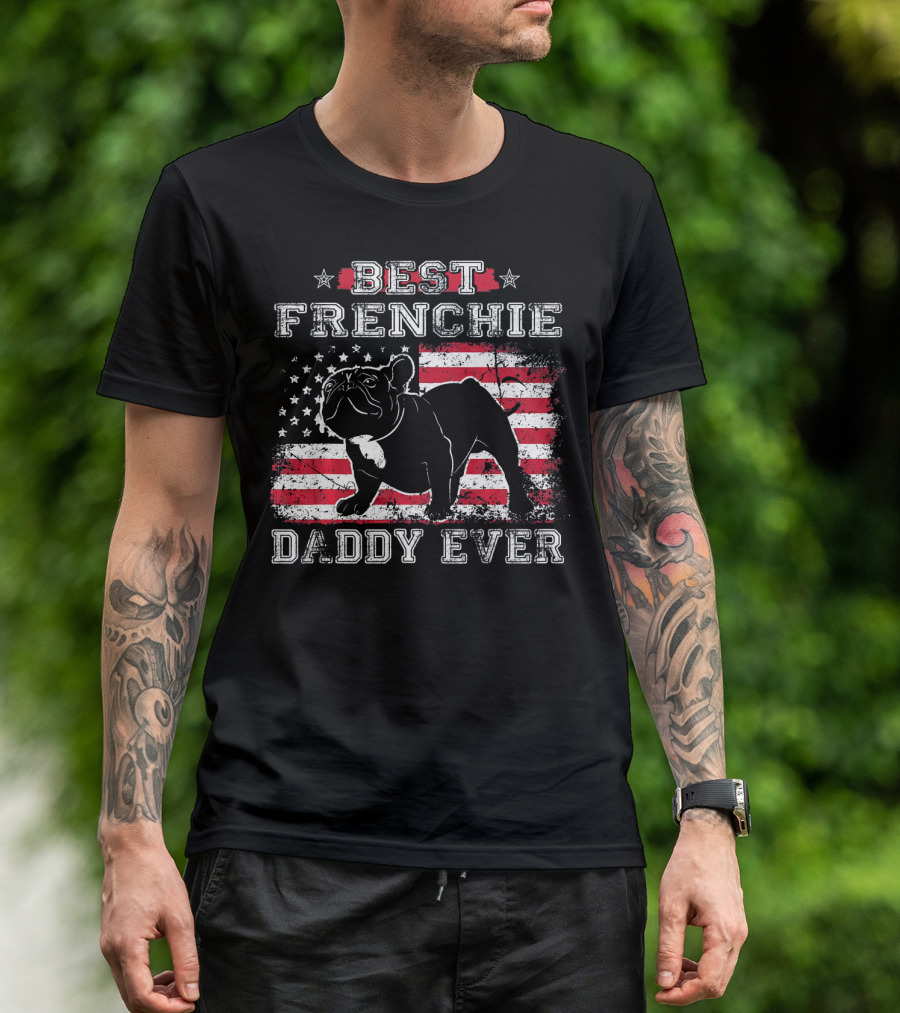 Best Frenchie Daddy Ever French Bulldog American Flag T-Shirt