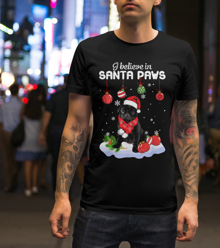 I Believe In Santa Paws Pug With Christmas Ornaments And Snowflakes T-Shirt