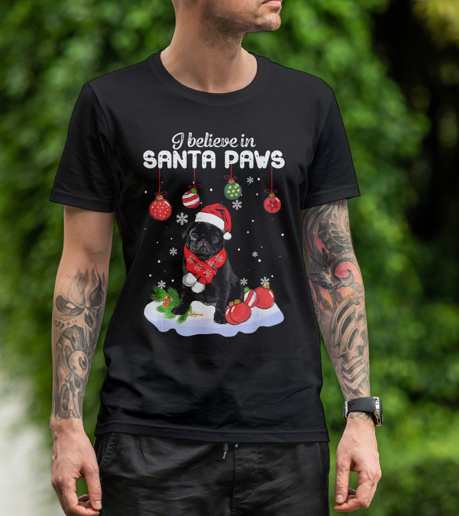 I Believe In Santa Paws Pug With Christmas Ornaments And Snowflakes T-Shirt