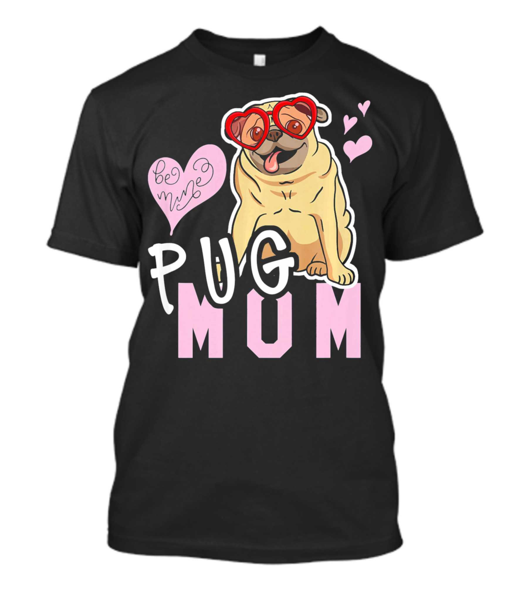 Pug Mom Be Mine Heart Glasses Valentine Pug Love T-Shirt