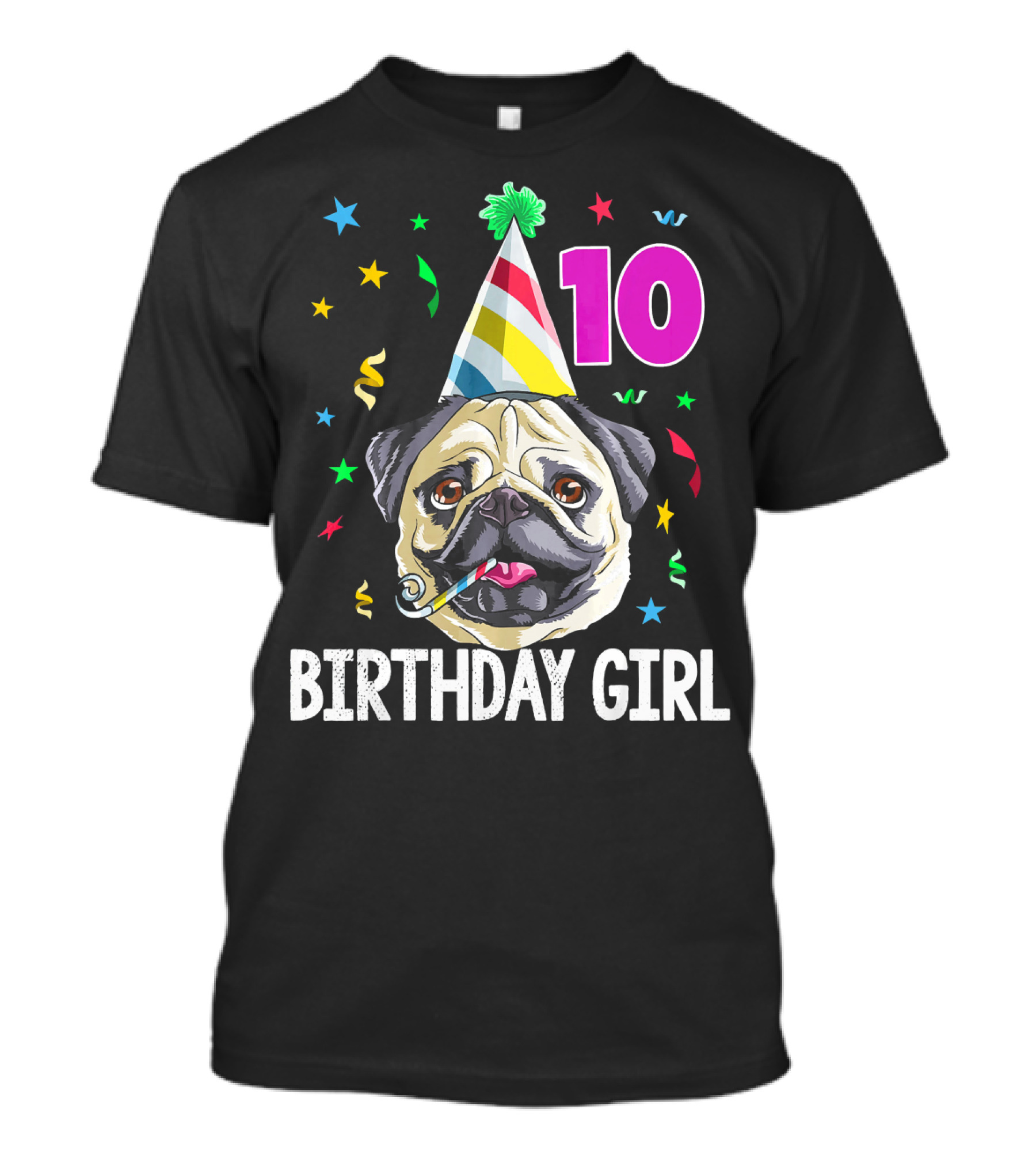 Pug Birthday Girl 10 Colorful Party Hat T-Shirt