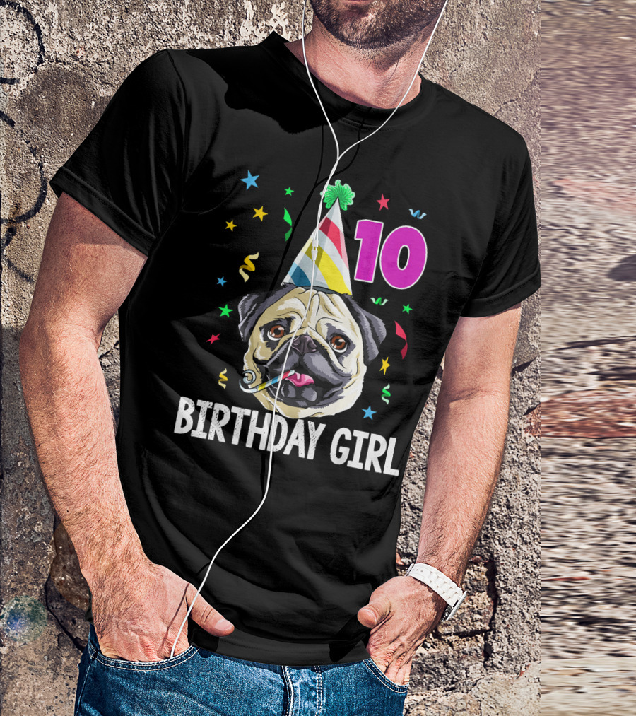 Pug Birthday Girl 10 Colorful Party Hat T-Shirt