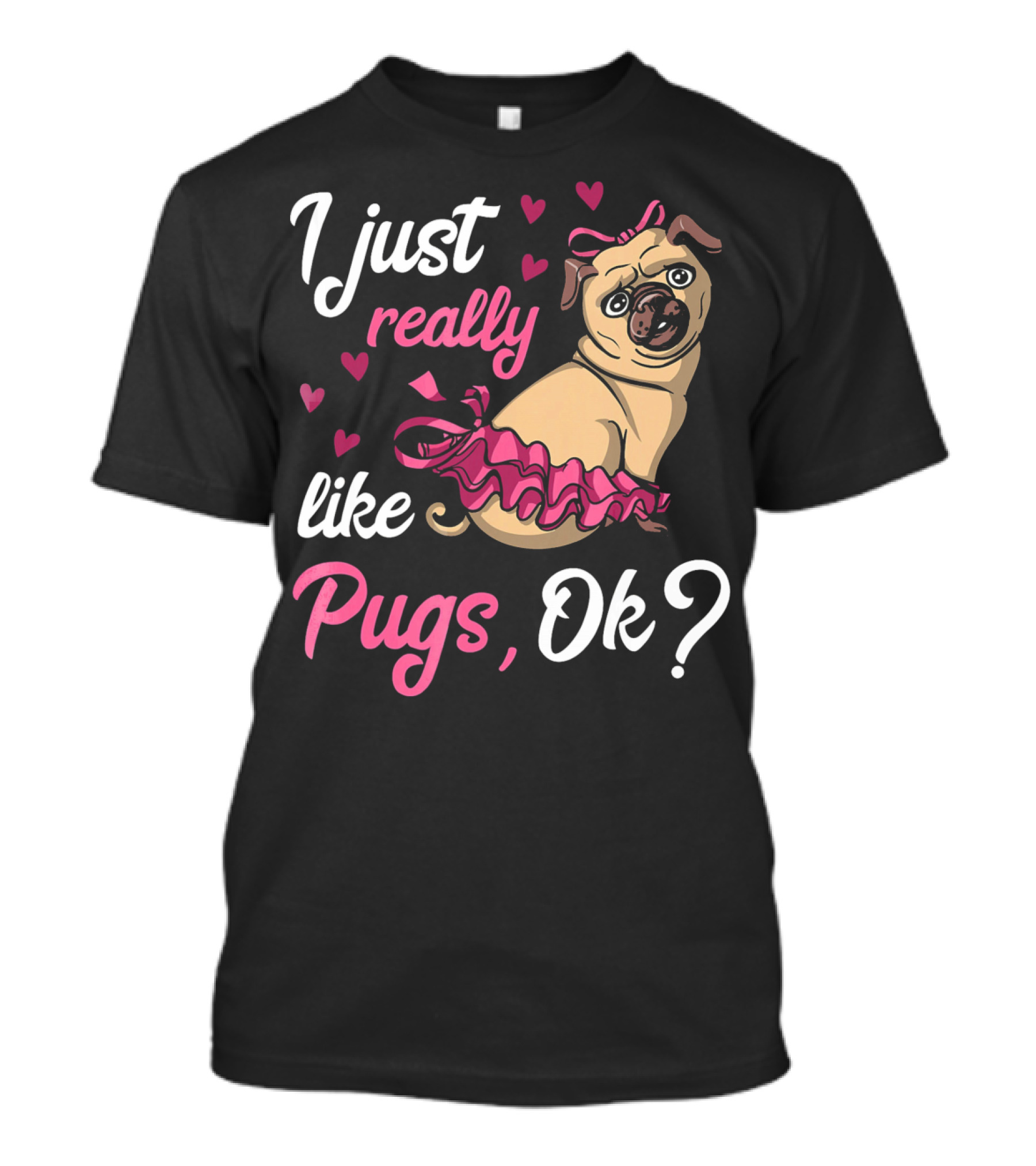 I Just Really Like Pugs Ok Cute Ballet Dog With Hearts T-Shirt