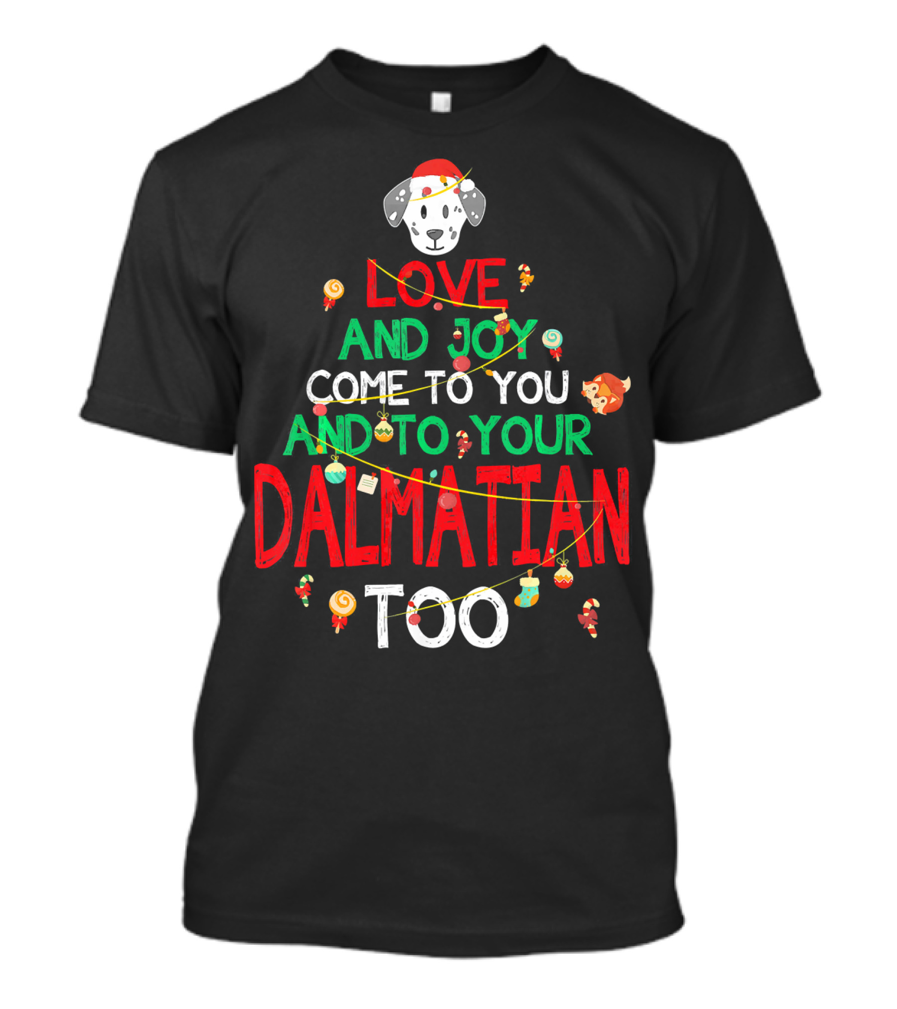 Love And Joy Come To You And To Your Dalmatian Too T-Shirt