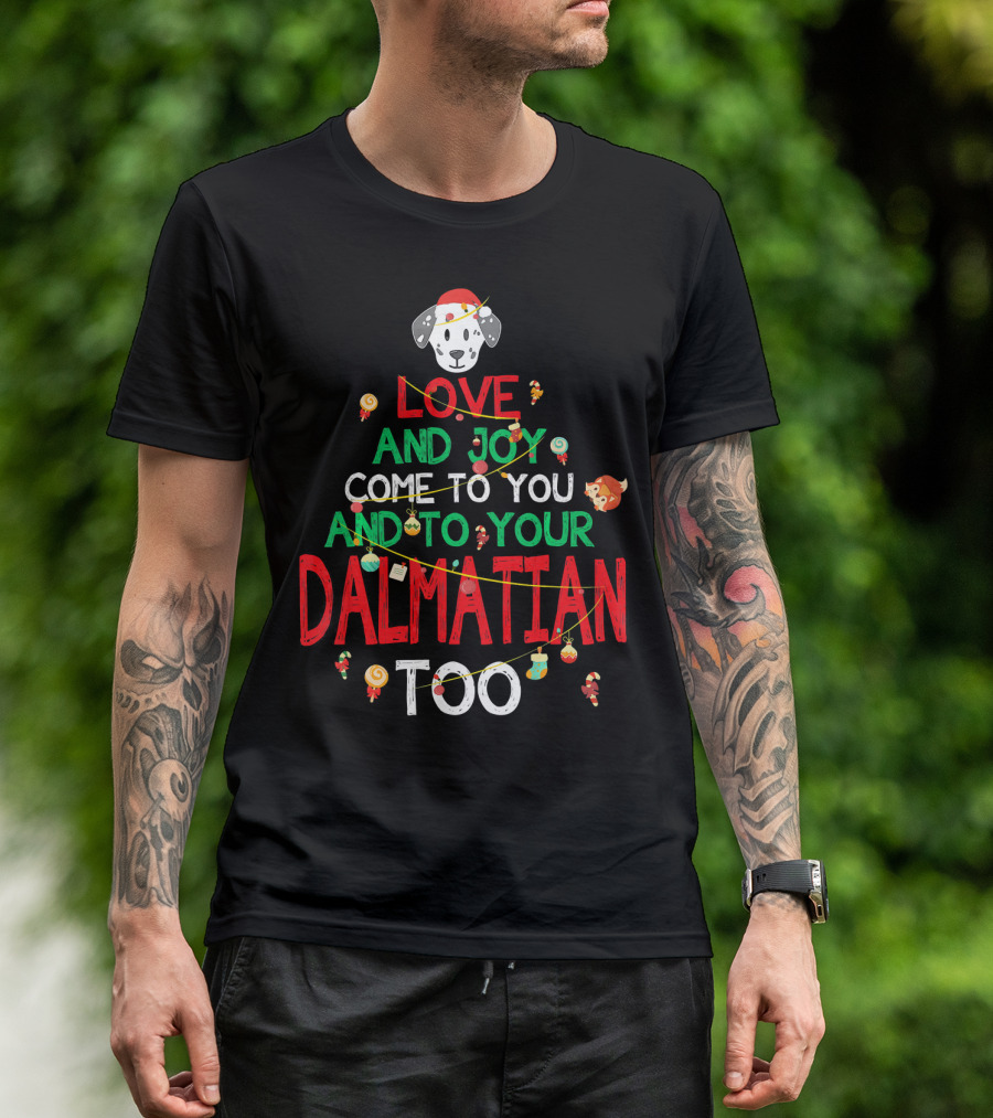 Love And Joy Come To You And To Your Dalmatian Too T-Shirt
