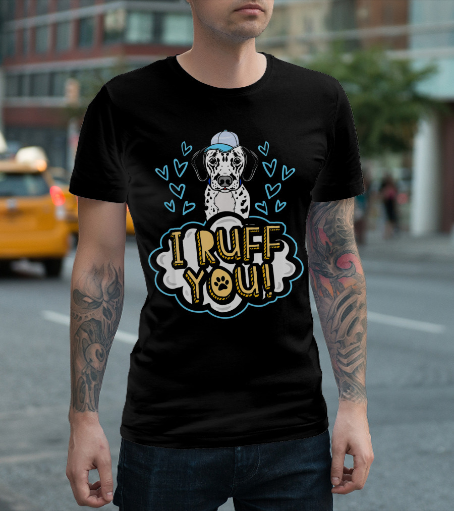 I Ruff You Dalmatian Dog with Blue Hat and Hearts T-Shirt
