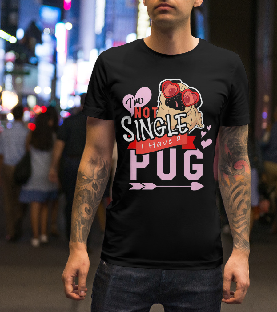 I'm Not Single I Have A Pug Valentine's Day Heart Glasses T-Shirt