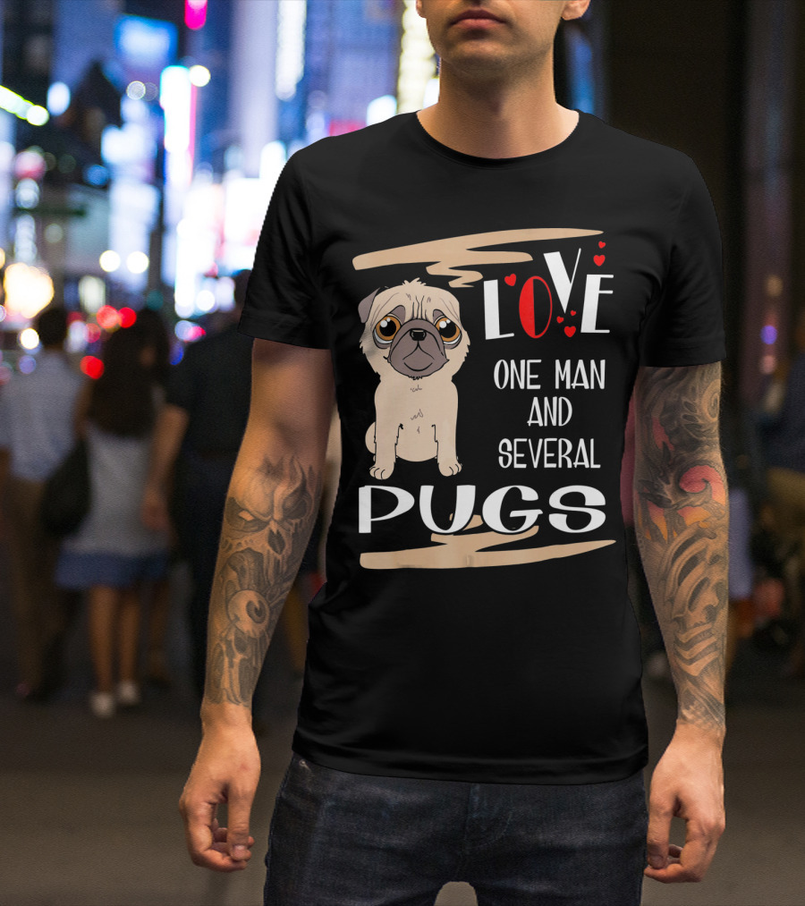 LOVE One Man And Several Pugs T-Shirt