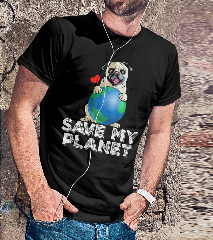Save My Planet Pug Earth Day Dog With Heart T-Shirt