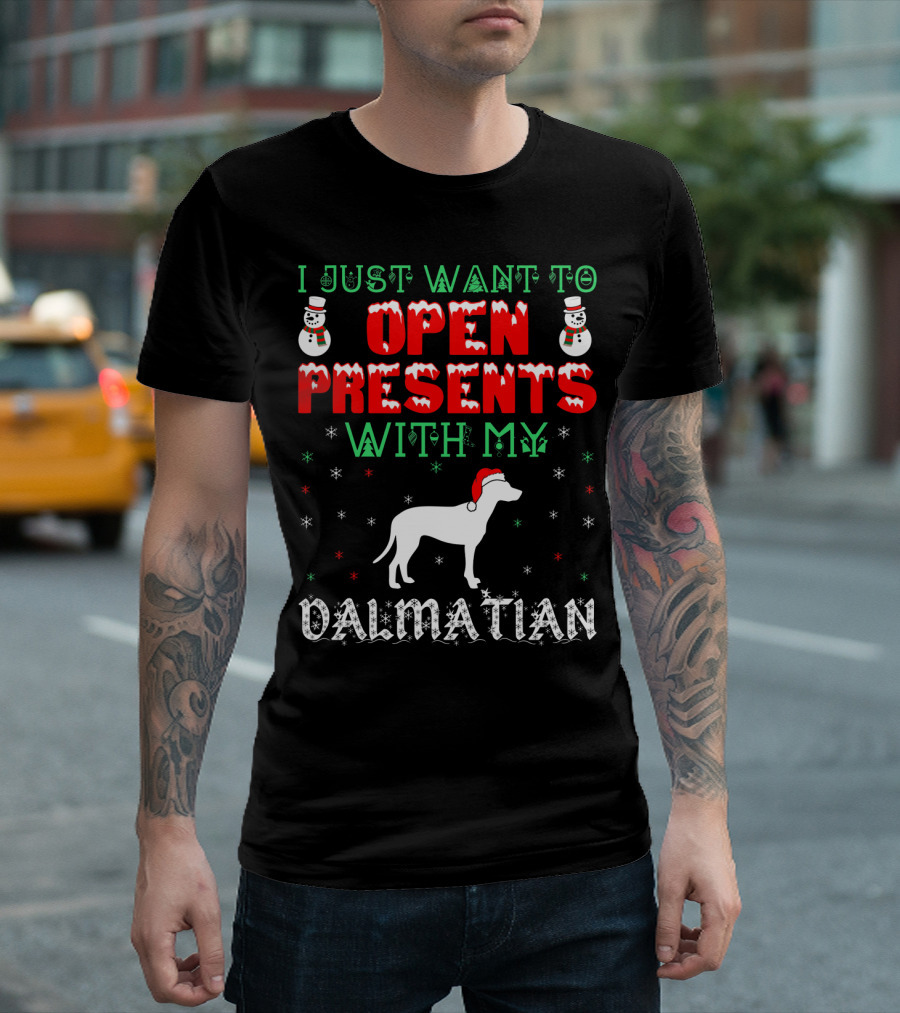 I Just Want To Open Presents With My Dalmatian T-Shirt