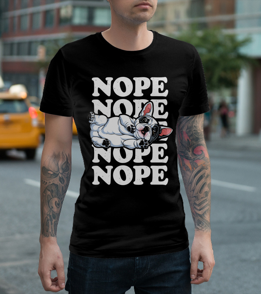 Nope French Bulldog Relaxed Lazy Mood T-Shirt