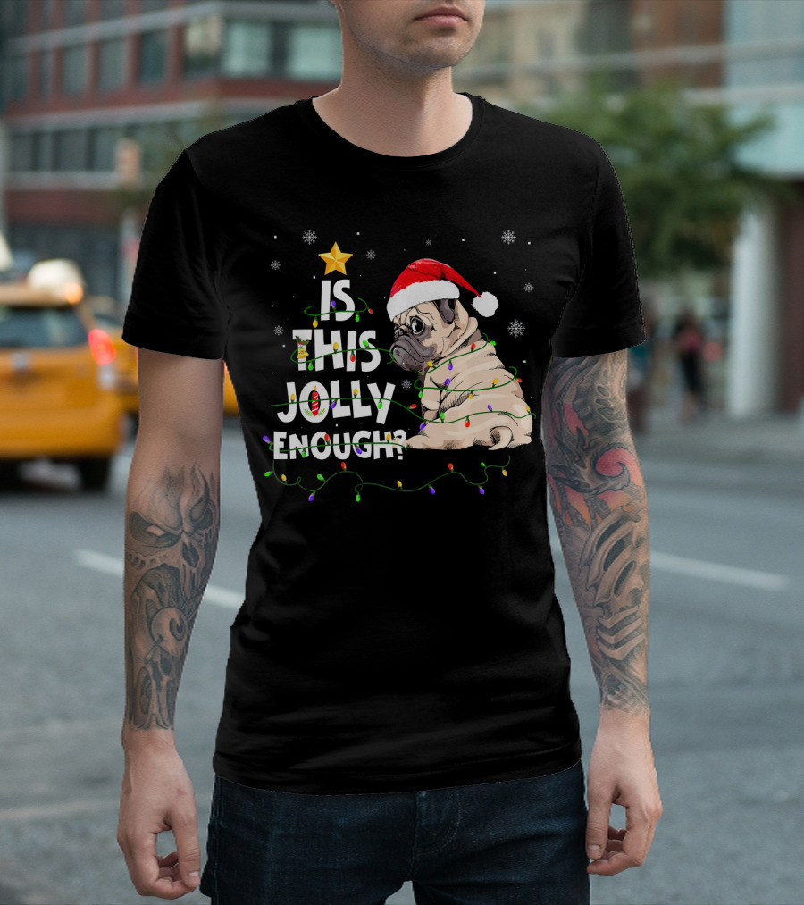Is This Jolly Enough Pug Santa Hat Christmas Lights Snowflakes T-Shirt