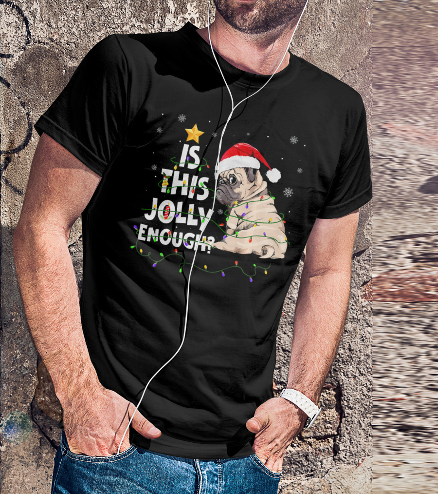 Is This Jolly Enough Pug Santa Hat Christmas Lights Snowflakes T-Shirt