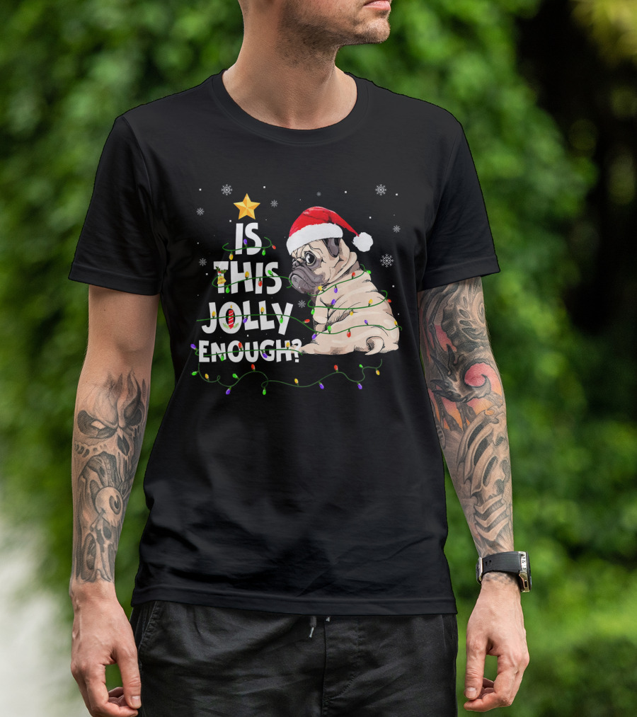 Is This Jolly Enough Pug Santa Hat Christmas Lights Snowflakes T-Shirt