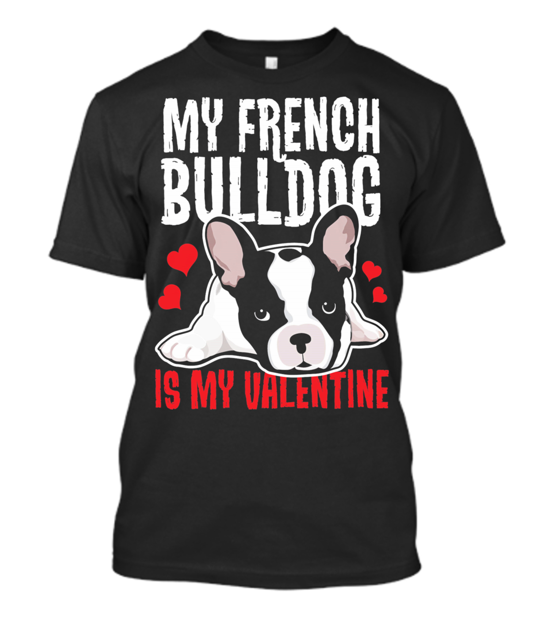 My French Bulldog Is My Valentine With Hearts And Cute Puppy T-Shirt