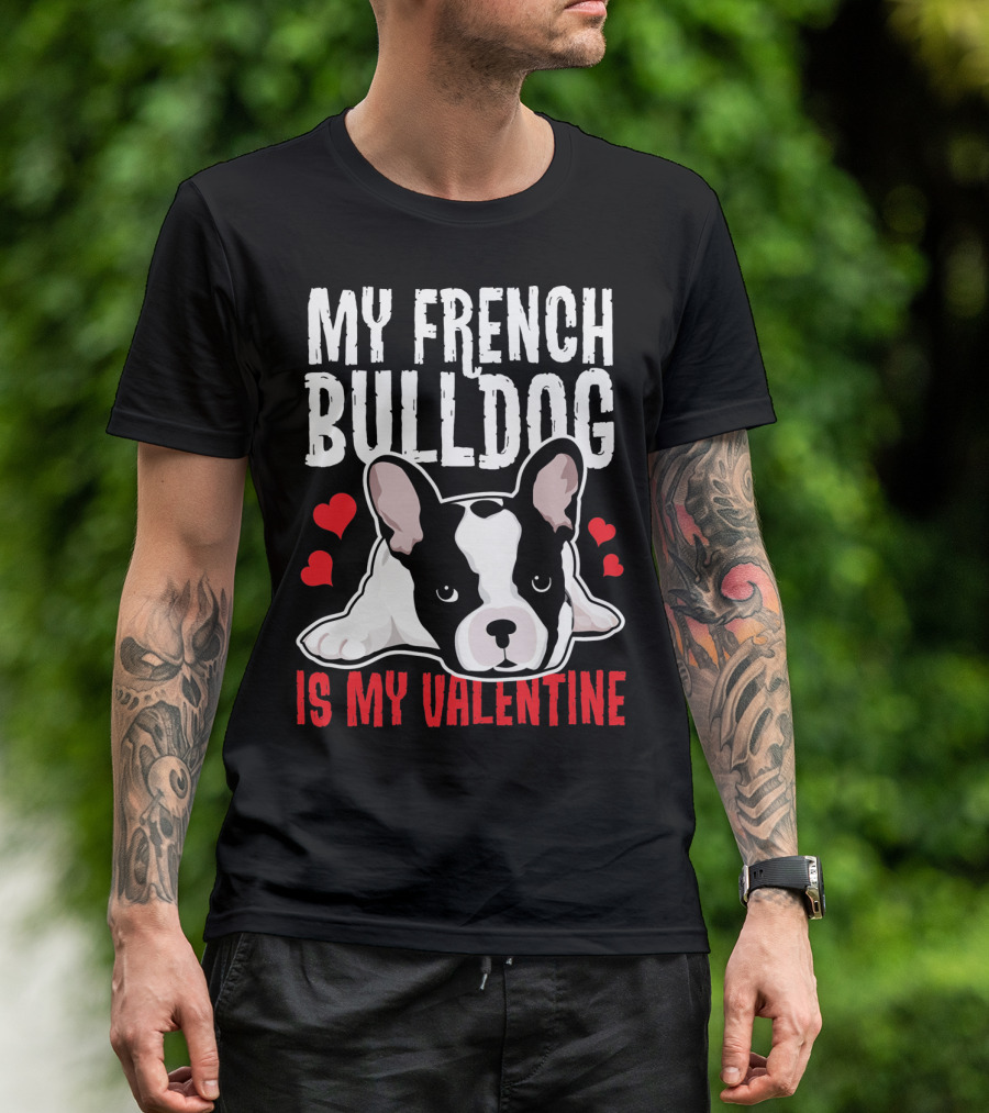 My French Bulldog Is My Valentine With Hearts And Cute Puppy T-Shirt