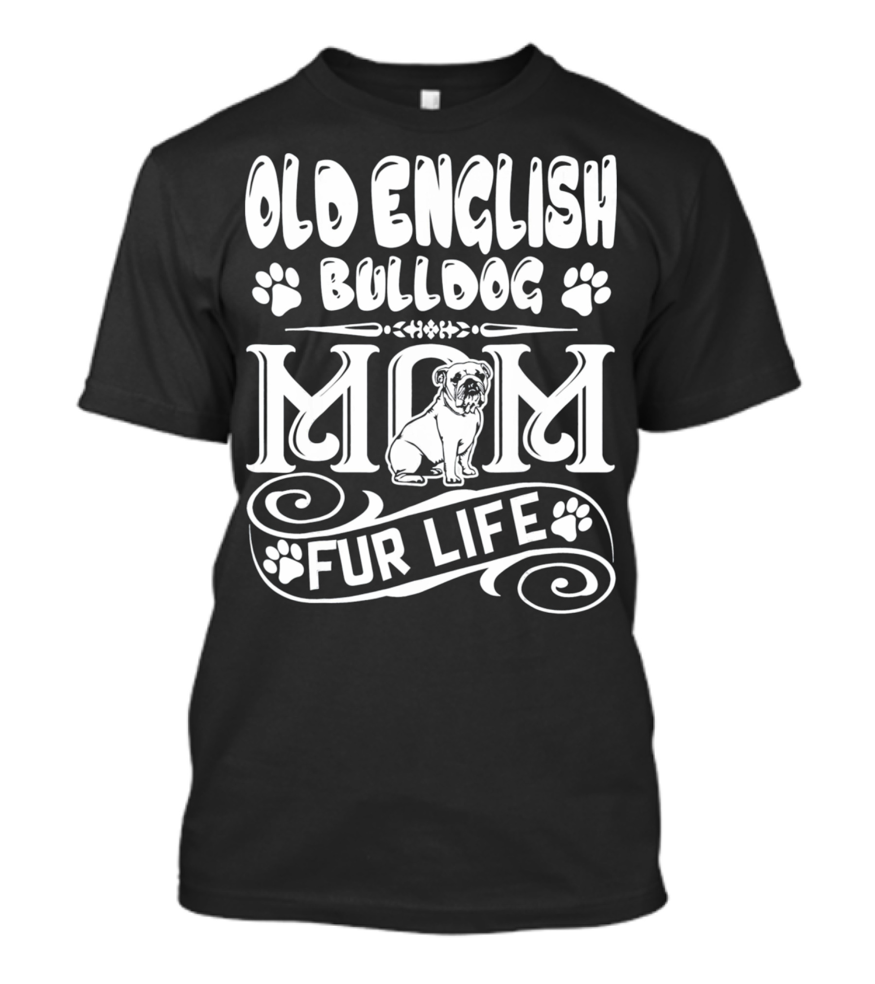 Old English Bulldog Mom Fur Life T-Shirt