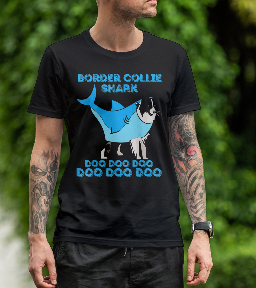 BORDER COLLIE SHARK DOO DOO DOO DOO DOO DOO T-Shirt