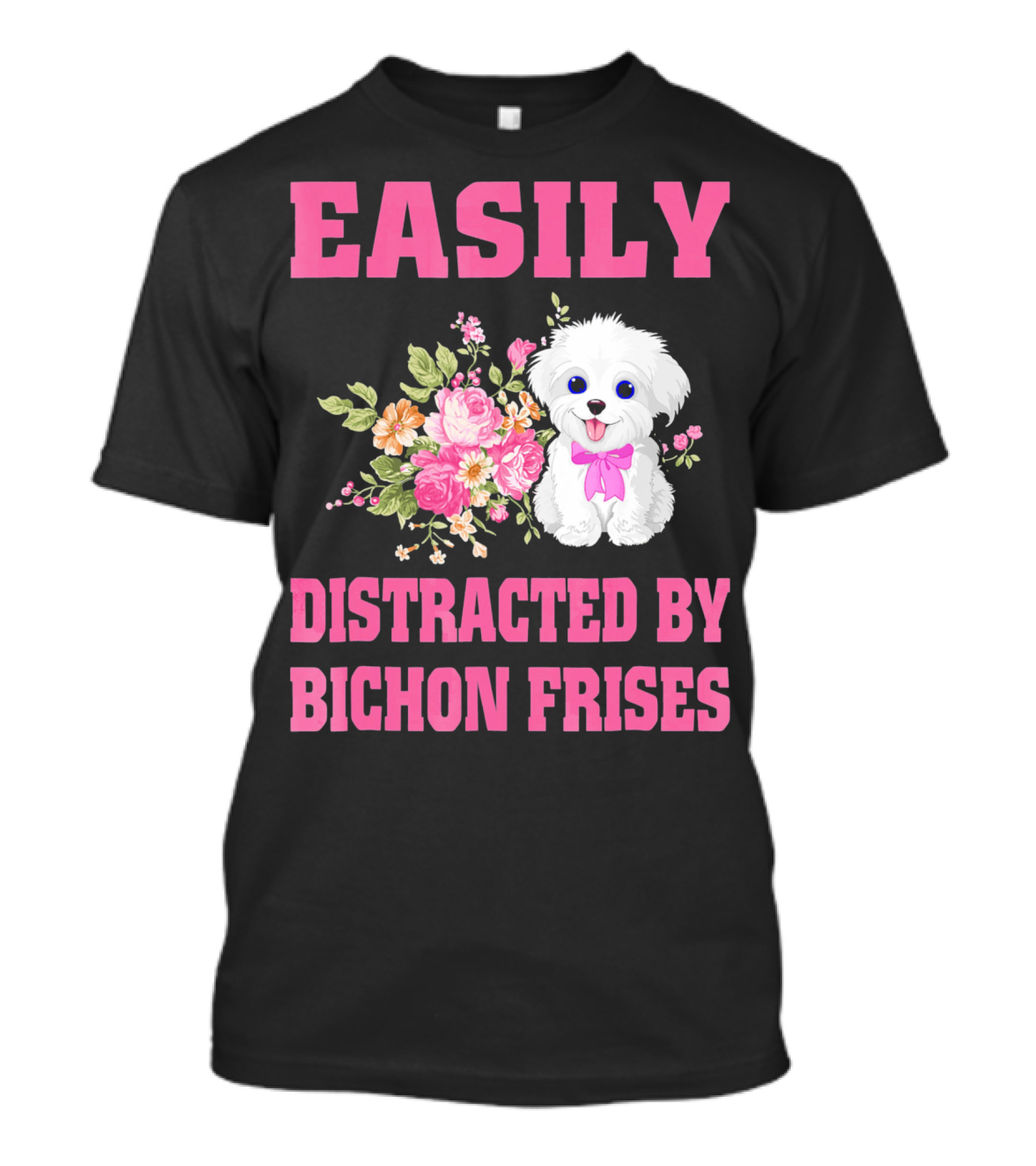 Easily Distracted By Bichon Frises Cute Puppy And Flowers T-Shirt