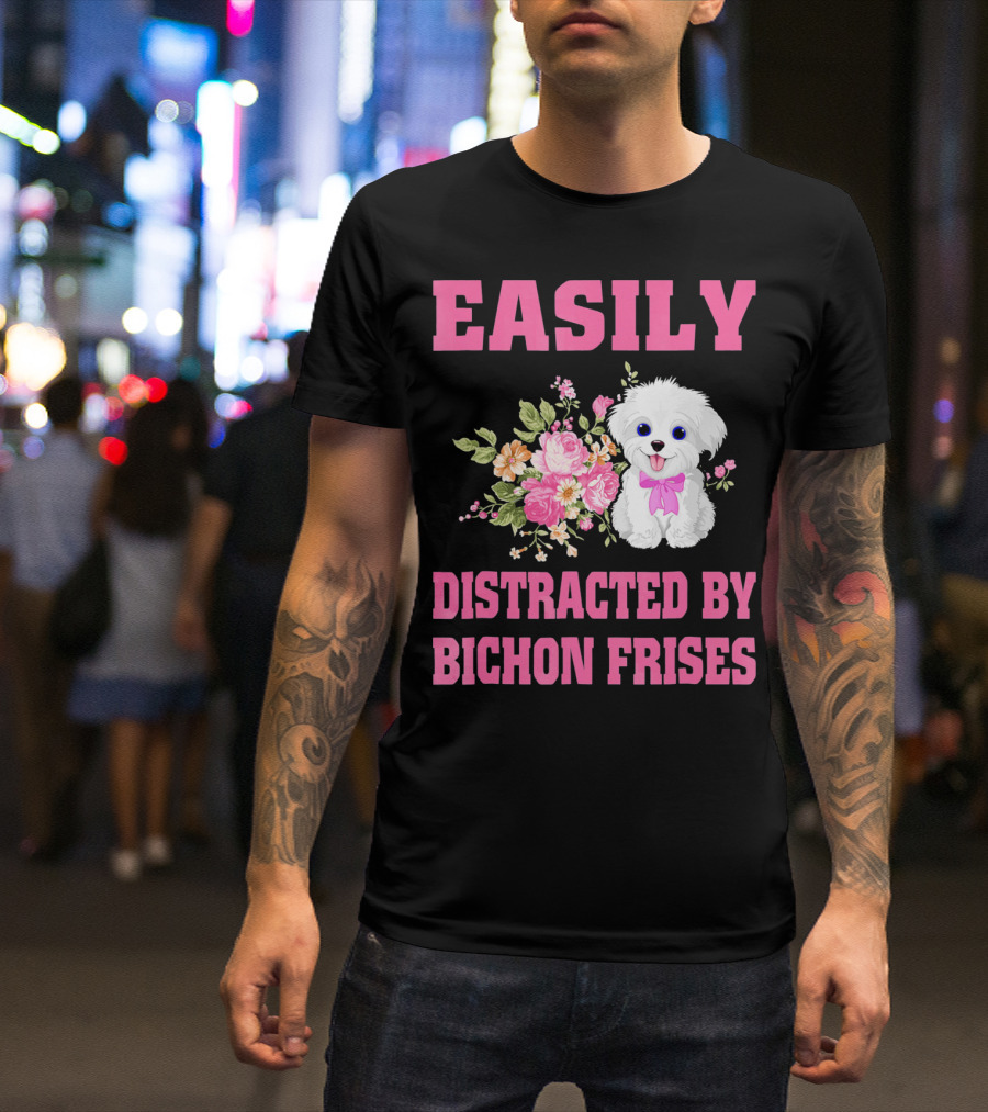 Easily Distracted By Bichon Frises Cute Puppy And Flowers T-Shirt