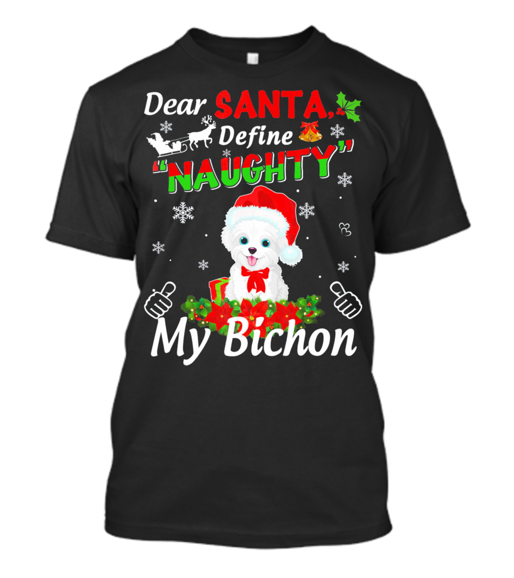 Dear Santa Define Naughty My Bichon Snowflakes Sleigh Holly Santa Hat T-Shirt