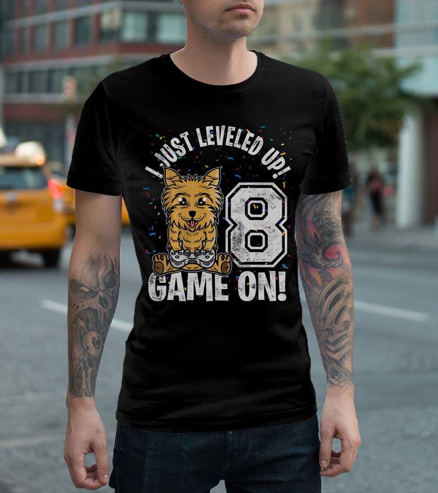 I Just Leveled Up 8 Game On Birthday Yorkie Dog Boy T-Shirt