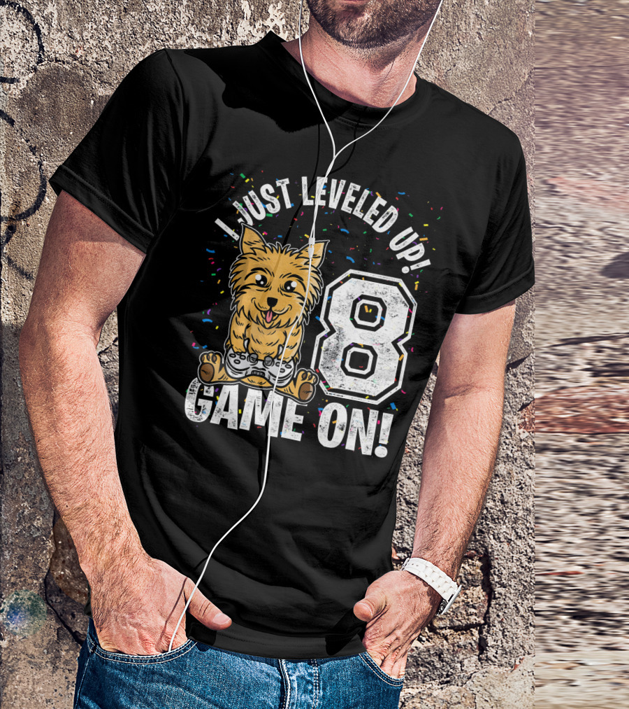 I Just Leveled Up 8 Game On Birthday Yorkie Dog Boy T-Shirt