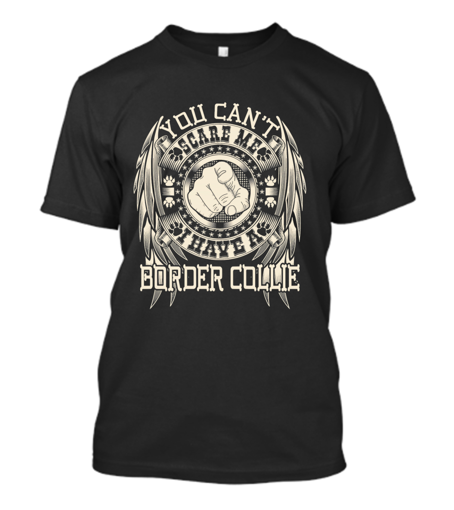 You Can't Scare Me I Have A Border Collie T-Shirt