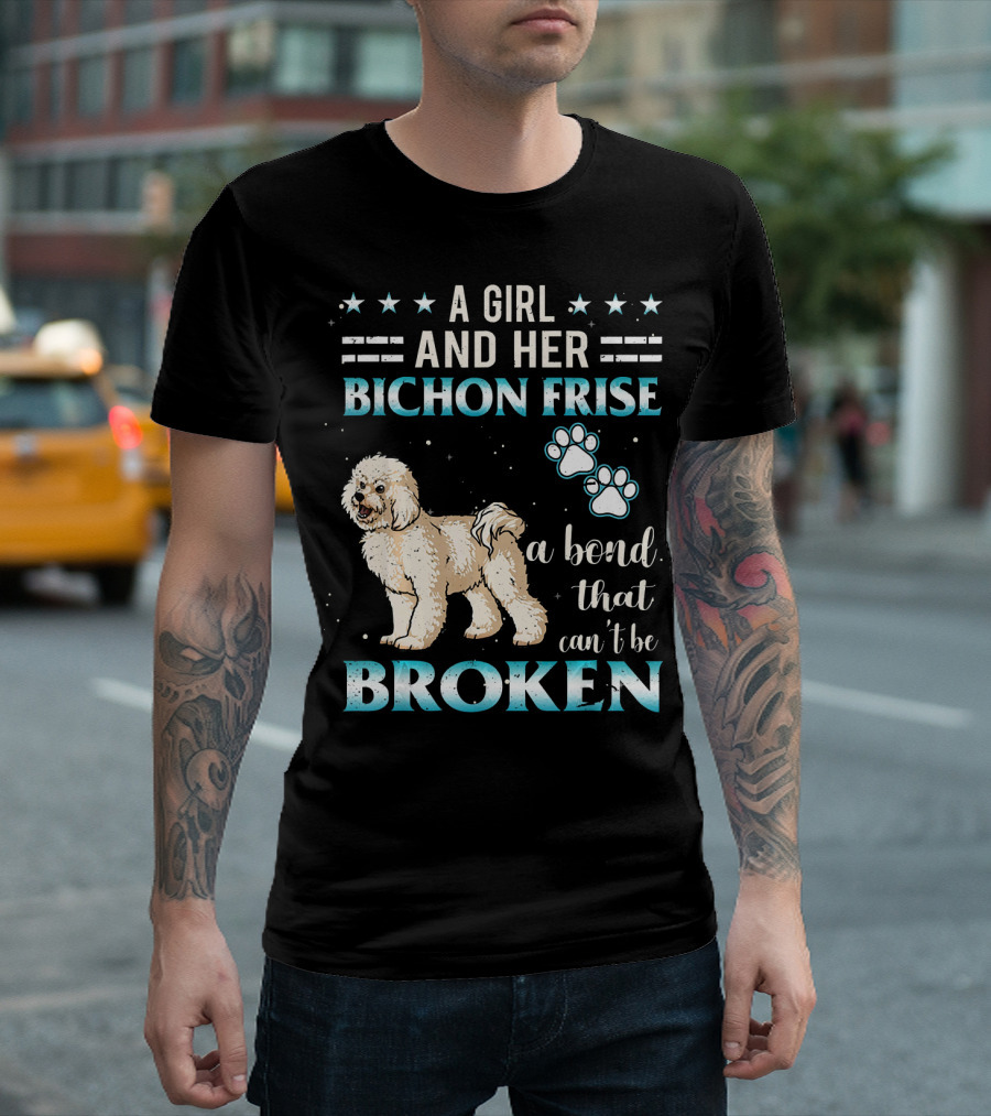 A Girl And Her Bichon Frise A Bond That Can't Be Broken T-Shirt