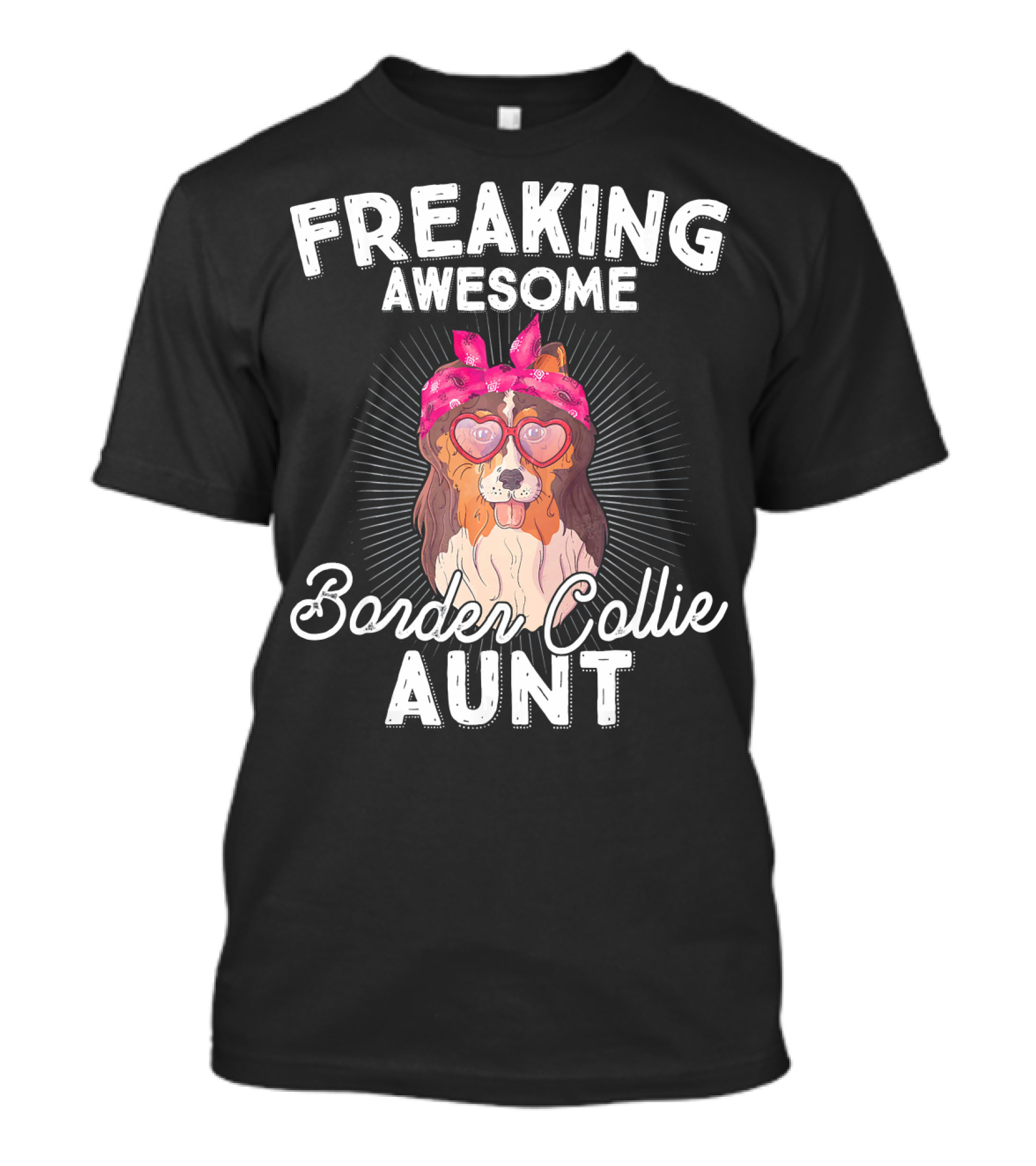 Freaking Awesome Border Collie Aunt T-Shirt