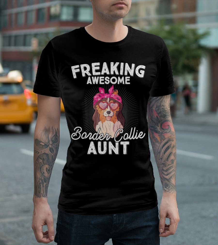Freaking Awesome Border Collie Aunt T-Shirt