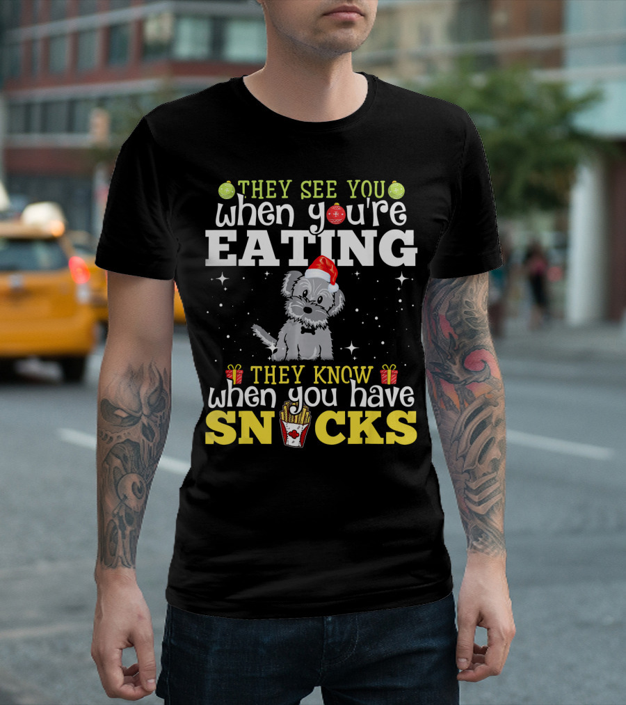 They See You When You're Eating They Know When You Have Snacks Bichon Frise Dog Love T-Shirt