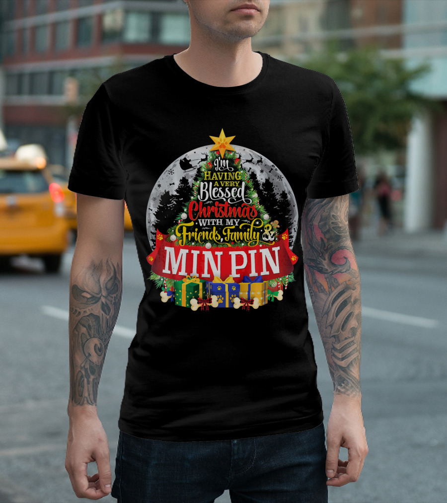 I'm Having a Very Blessed Christmas With My Friends Family Min Pin T-Shirt