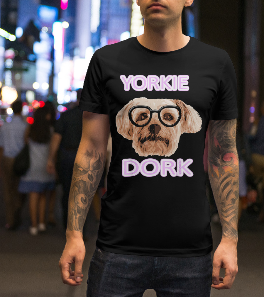 Yorkie Dork Yorkshire Terrier Lover Sunglasses T-Shirt