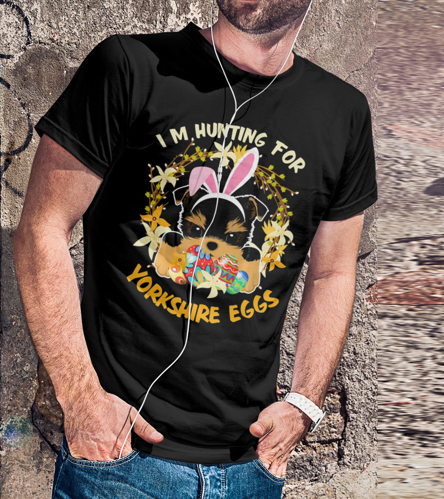 I'm Hunting For Yorkshire Eggs Happy Easter T-Shirt
