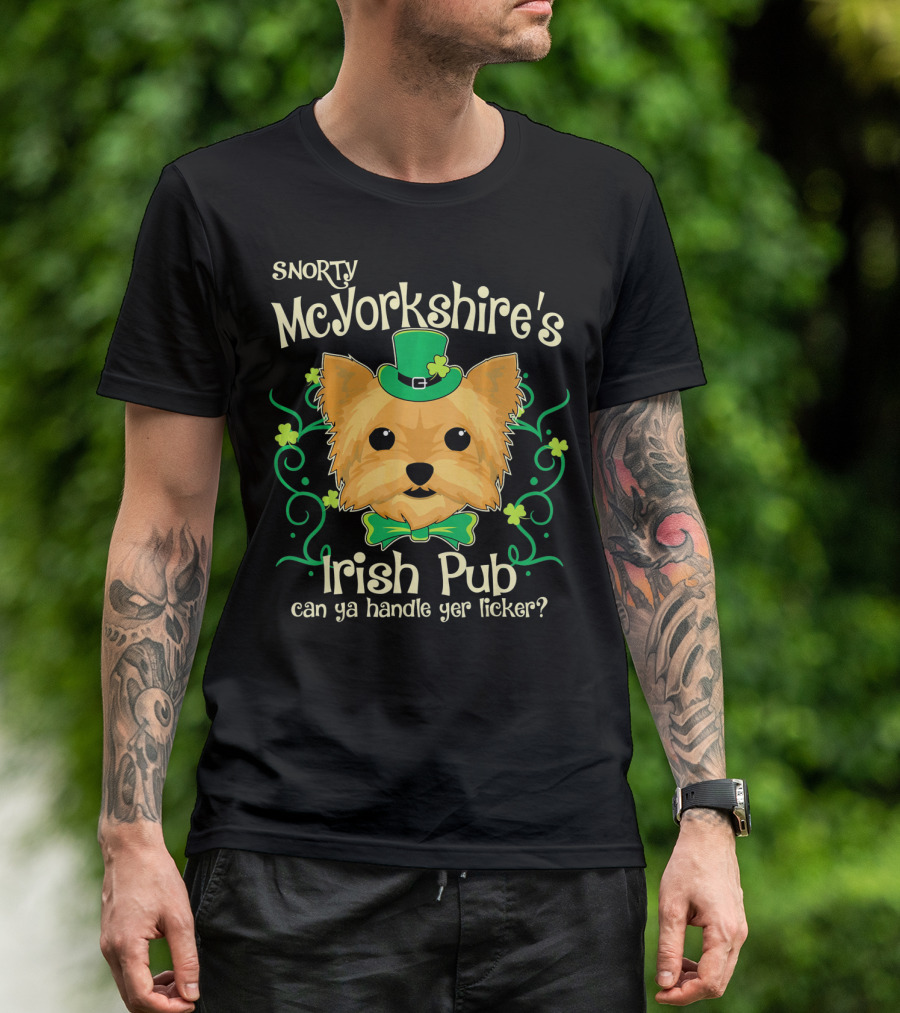 Snorty McYorkshire's Irish Pub Can Ya Handle Yer Licker? T-Shirt