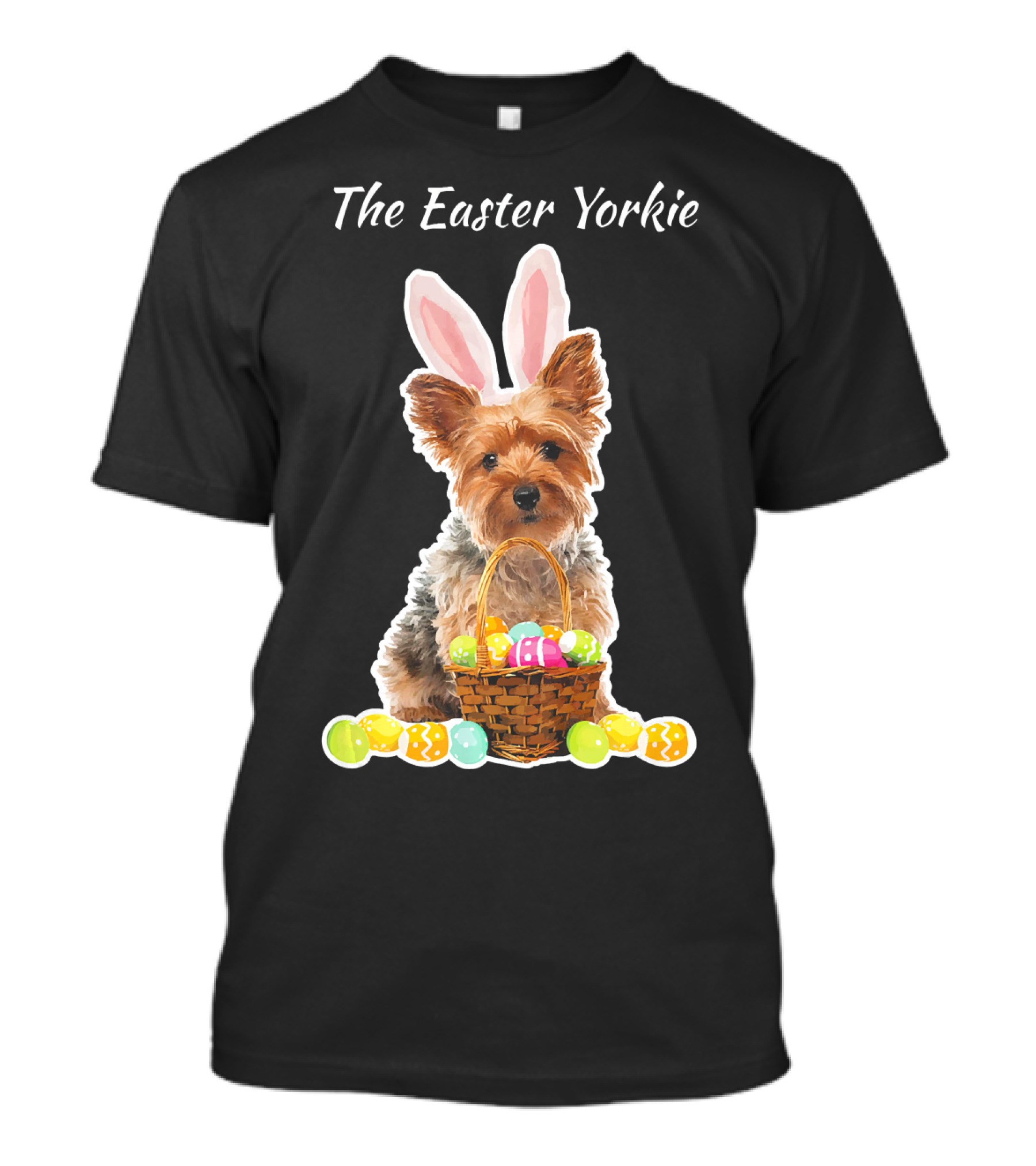 The Easter Yorkie With Yorkshire Terrier And Easter Eggs Basket T-Shirt